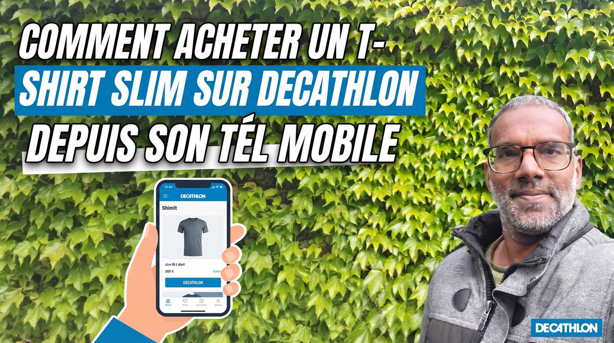 Tuto N°14 - Comment acheter un T-shirt Slim sur DECATHLON depuis son tel mobile (MP4)