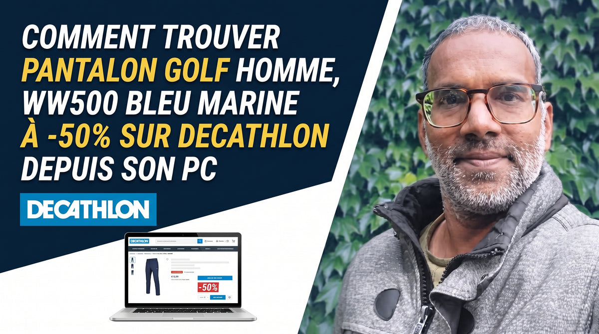 Tuto N°17 - Comment trouver Pantalon golf homme, WW500 bleu marine à -50% sur DECATHLON depuis son PC (MP4)